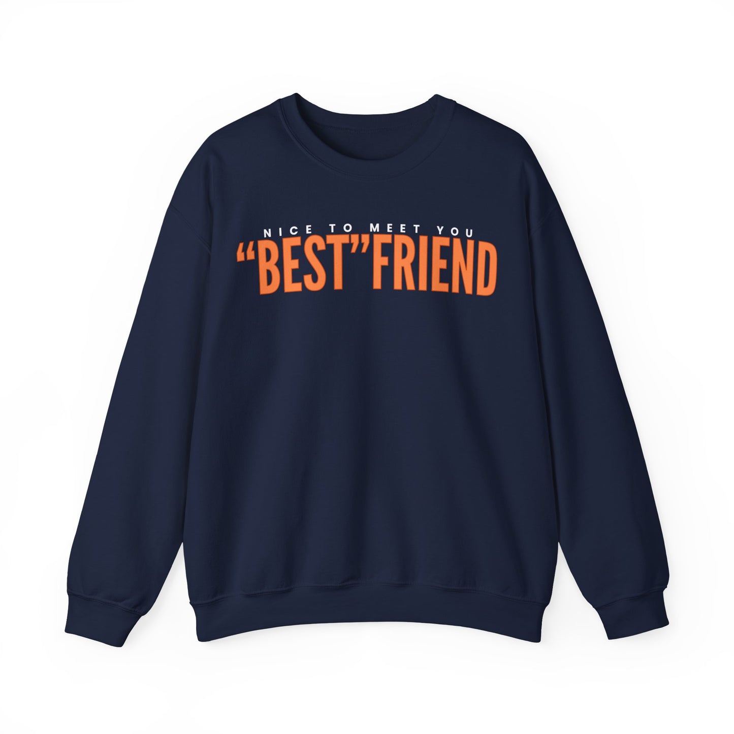 Nice To Meet You "Best" Friend Sweatshirt