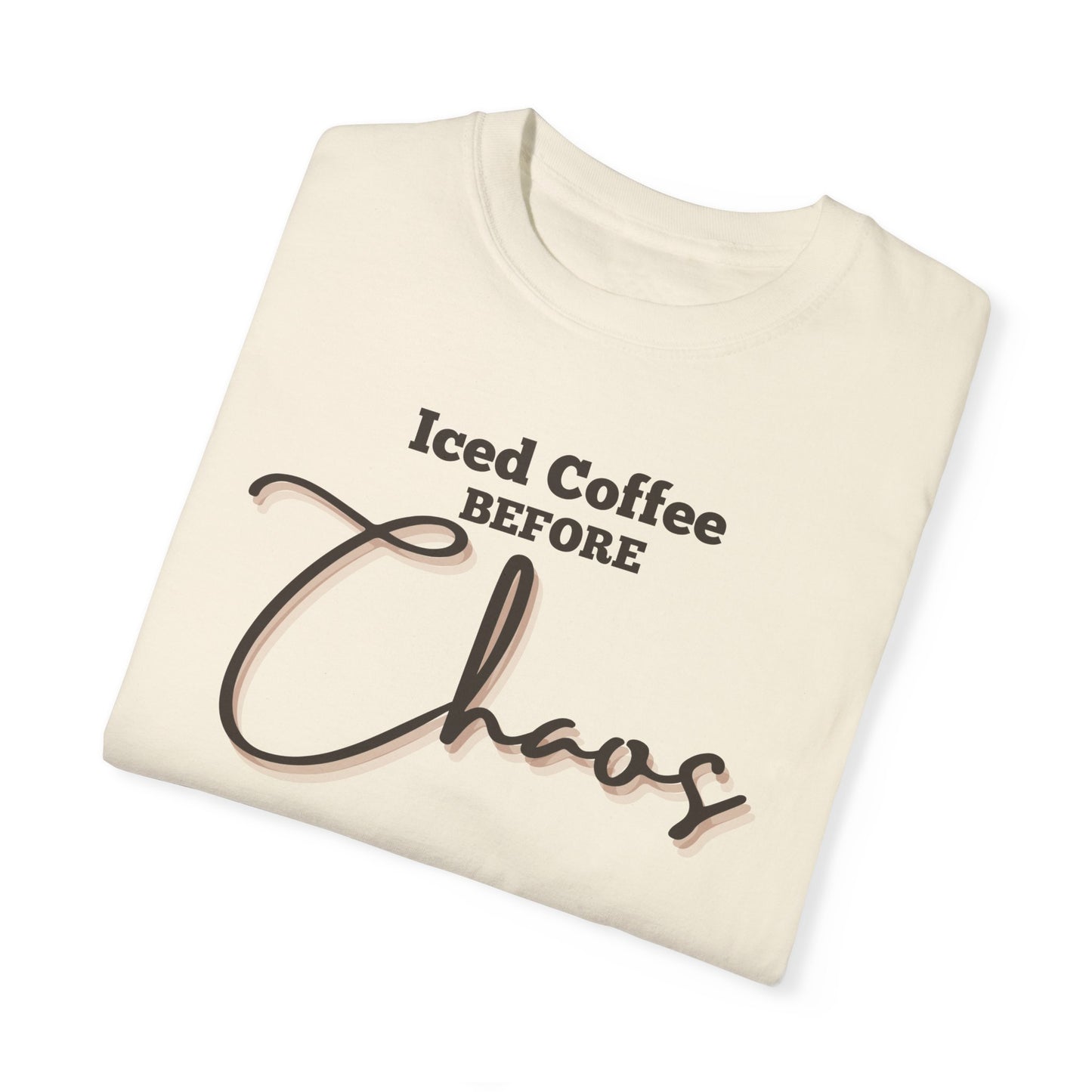 Iced Coffee before Chaos Shirt