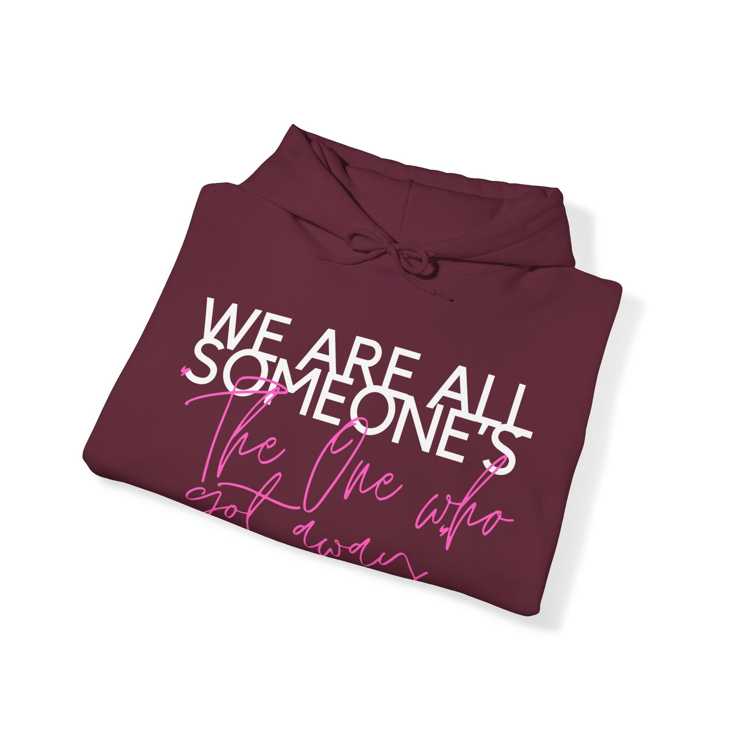 We Are All Someone's "The One Who Got Away" Hoodie