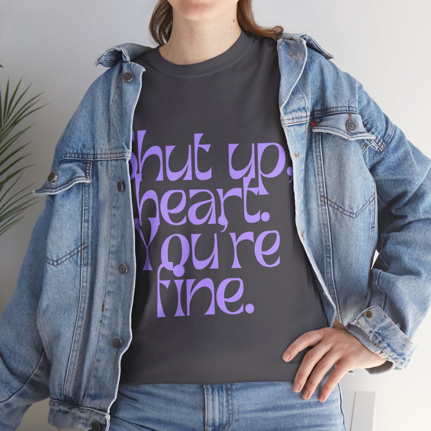 Shut Up, Heart. You're Fine. Tee