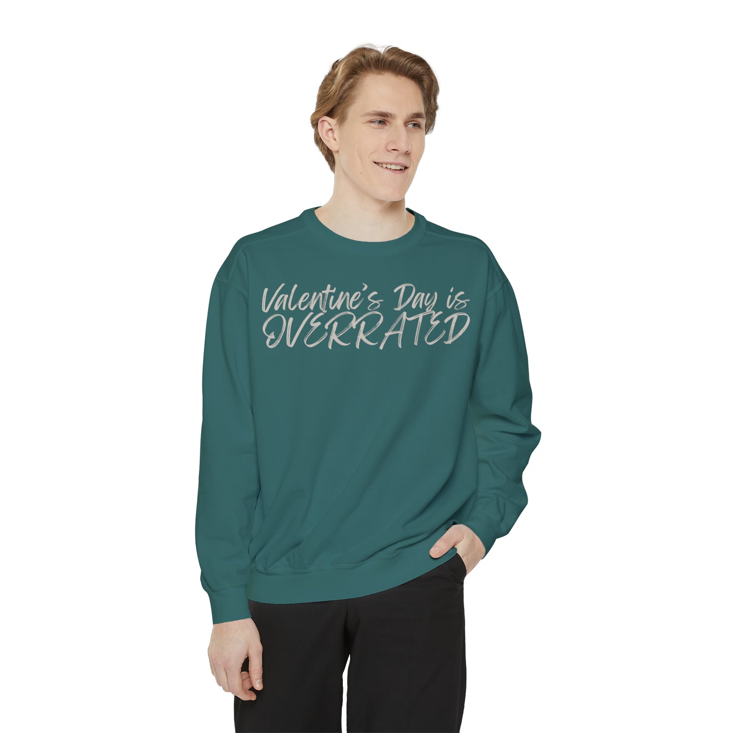 Valentine's Day is Overrated Sweatshirt