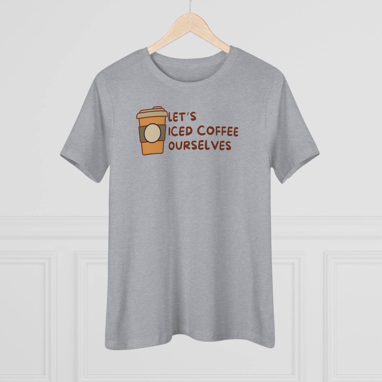 Let's Iced Coffee Ourselves Shirt