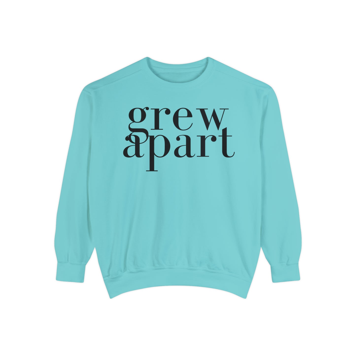 Grew Apart Sweatshirt