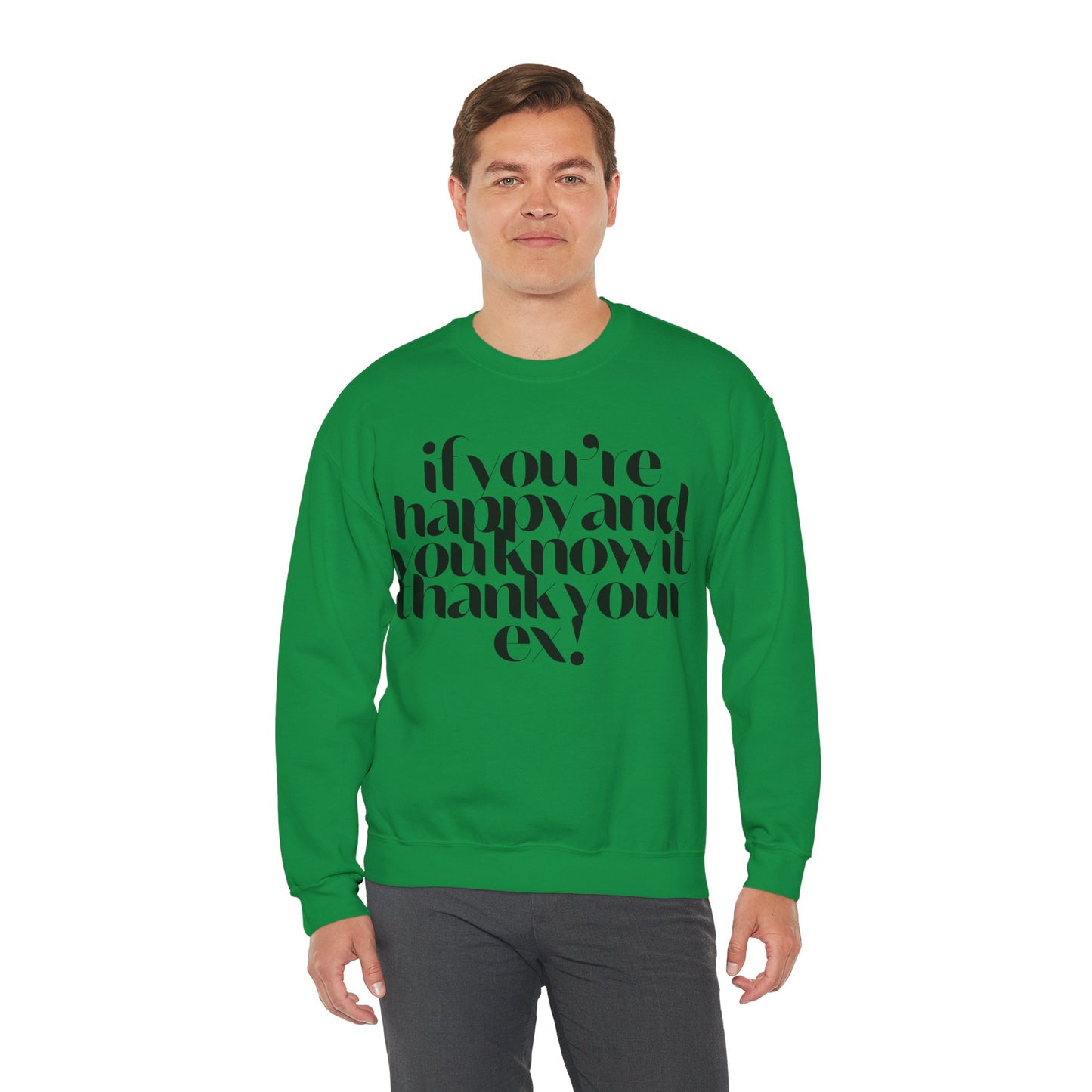 If You're Happy And You Know It Thank Your Ex! Sweatshirt