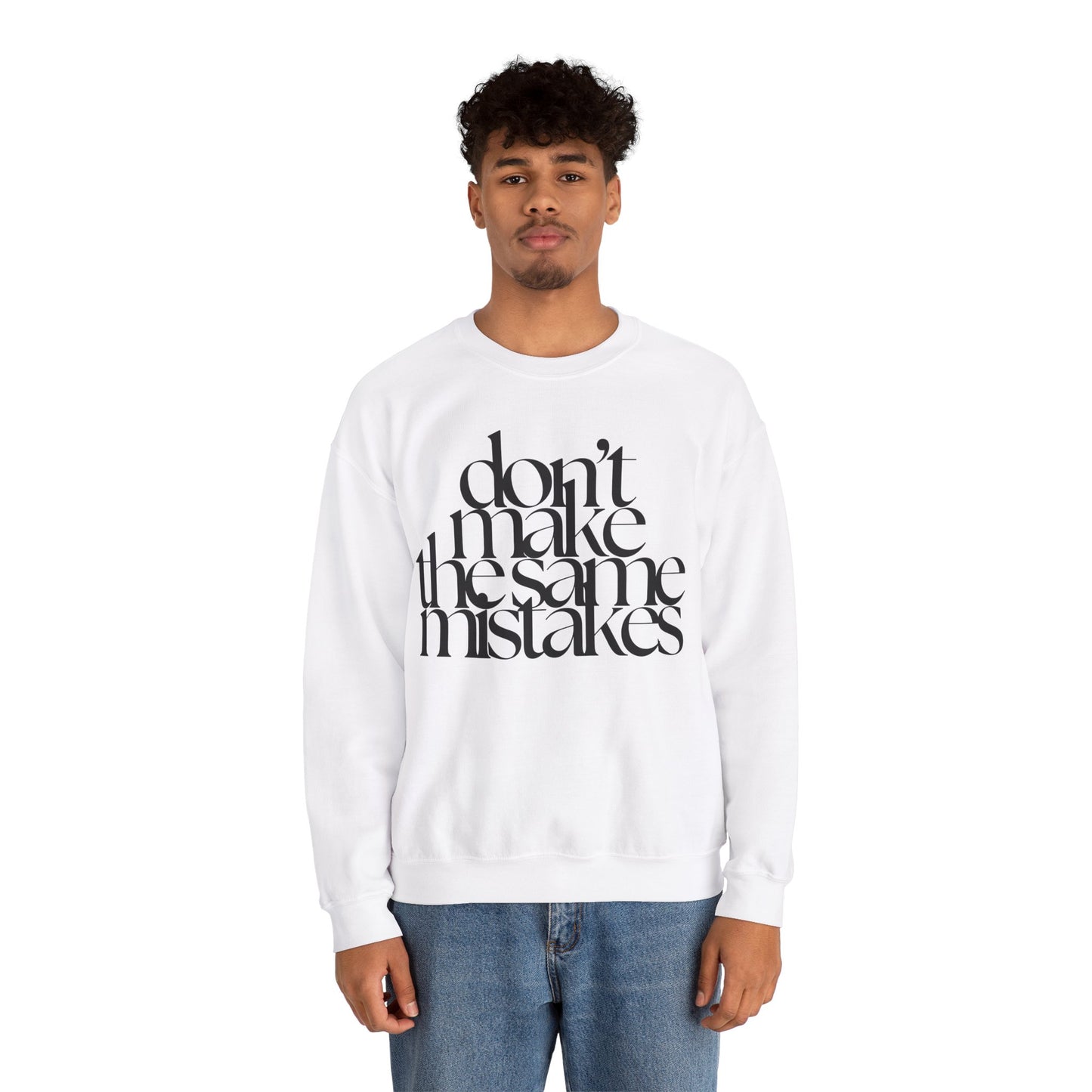 Don't Make The Same Mistakes Sweatshirt