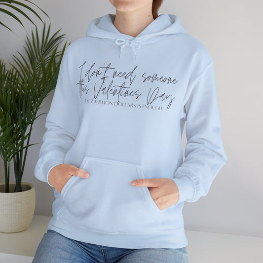 I Don't Need Someone For This Valentines Hoodie