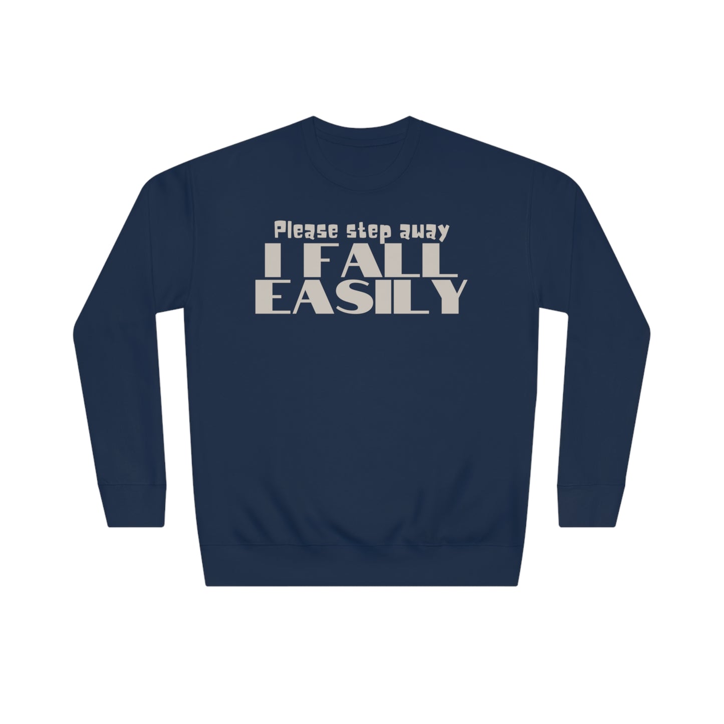 Please Step Away. I Fall easily Sweatshirt