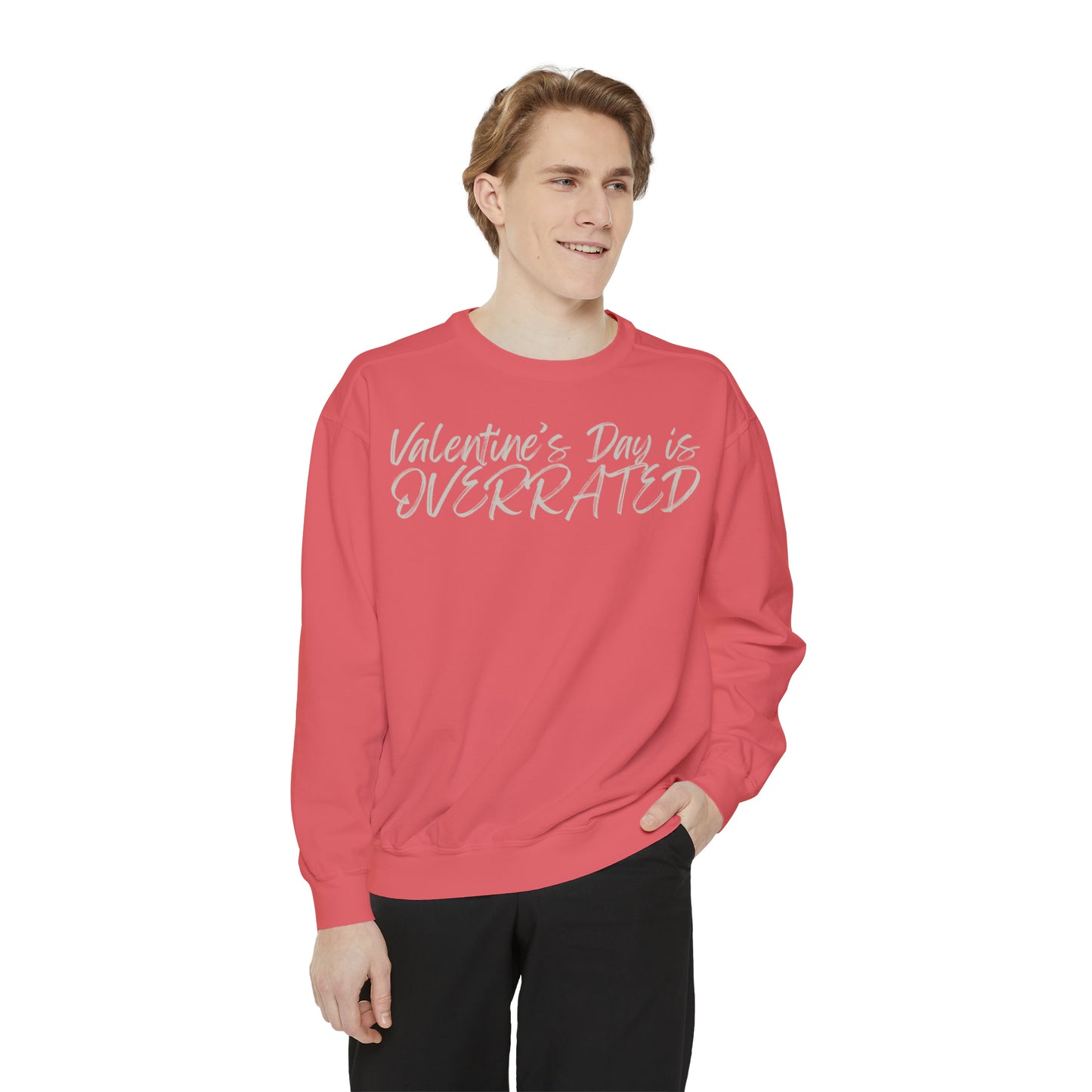 Valentine's Day is Overrated Sweatshirt