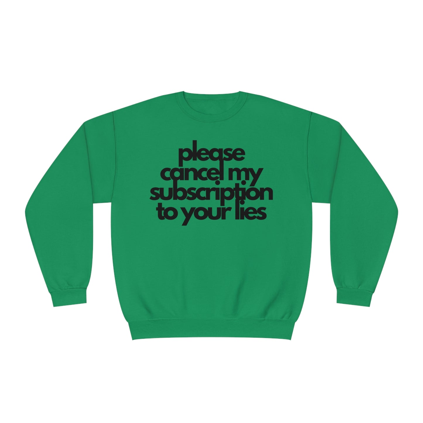 Please Cancel My Subscription To Your Lies Sweatshirt