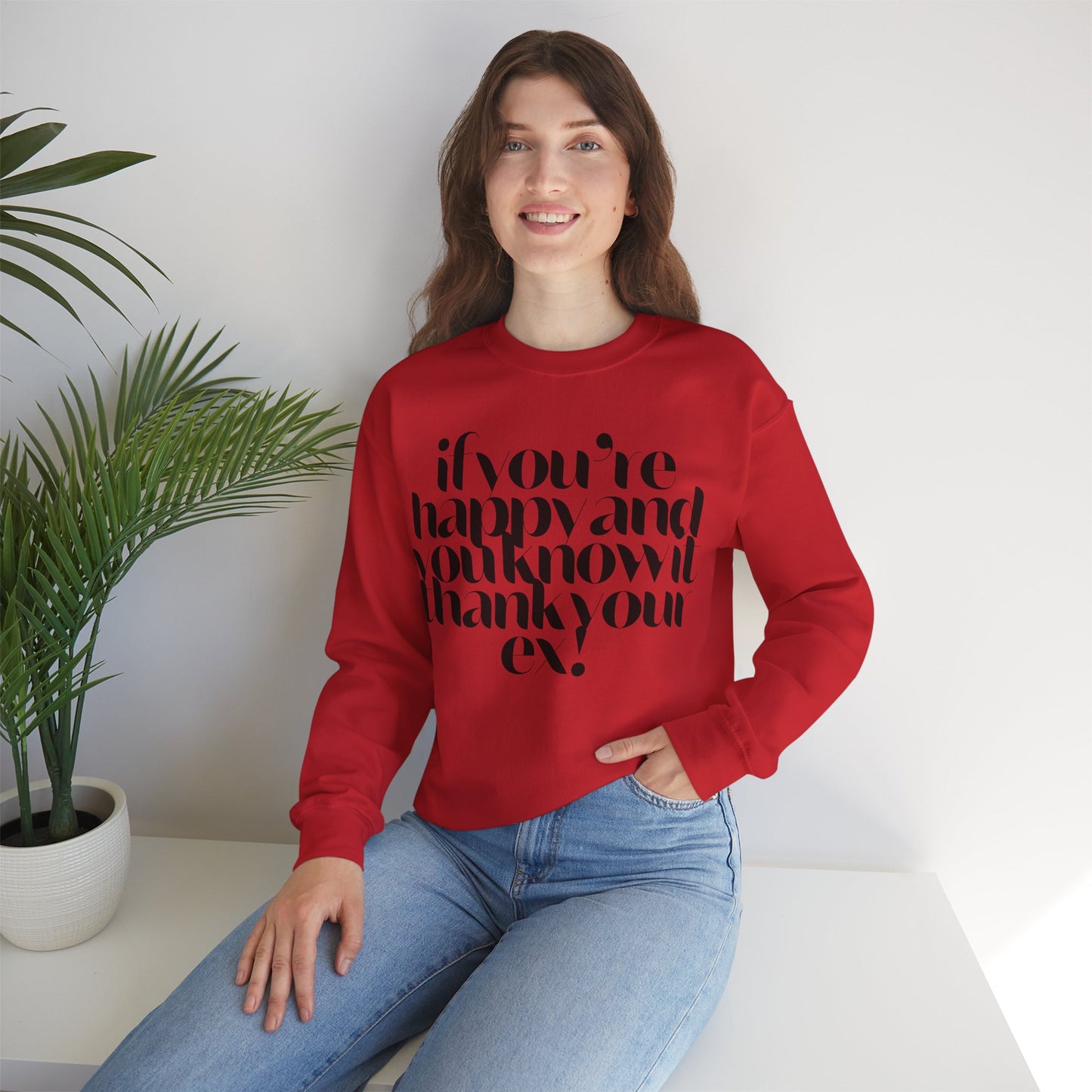 If You're Happy And You Know It Thank Your Ex! Sweatshirt