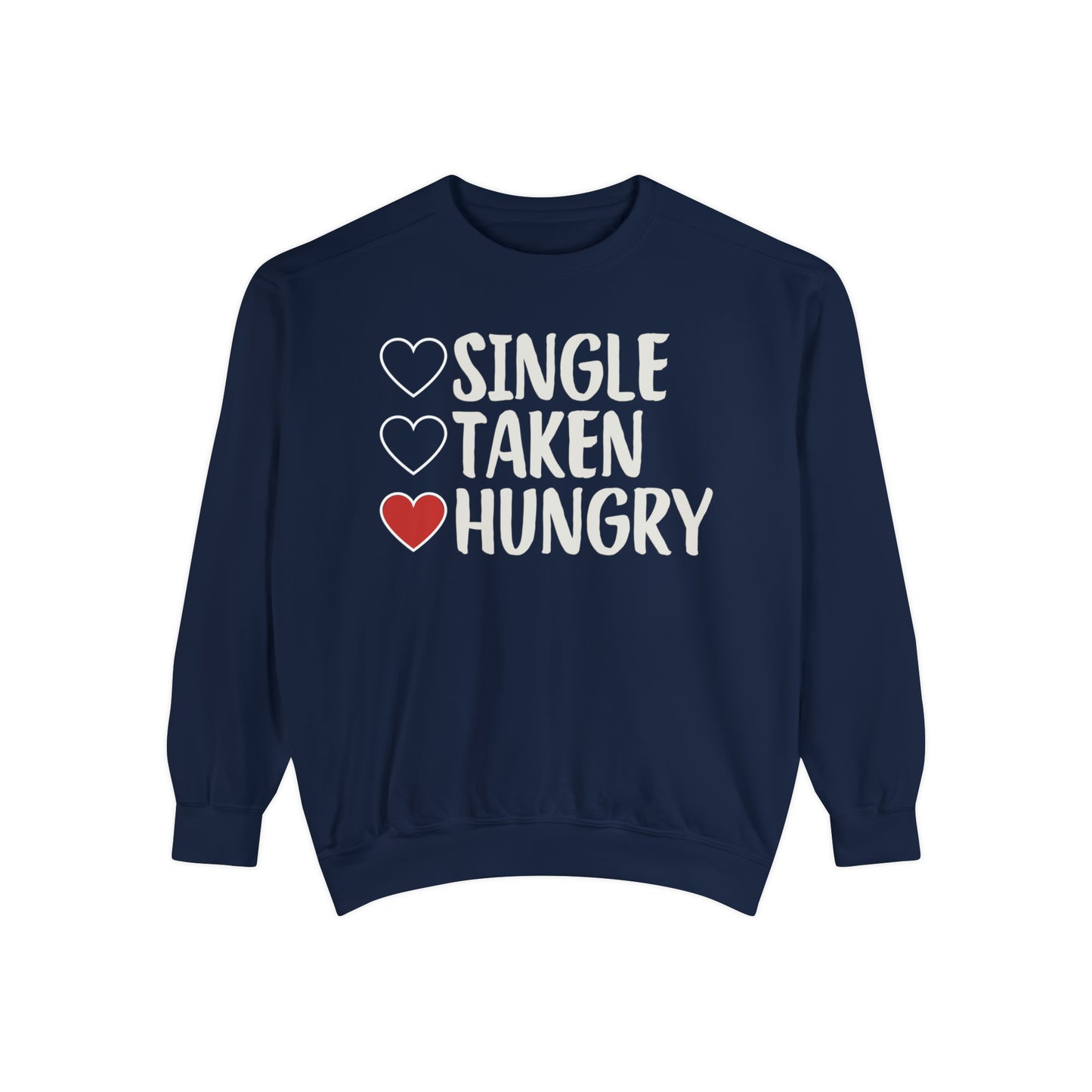 Single, Taken, & Hungry Sweatshirt