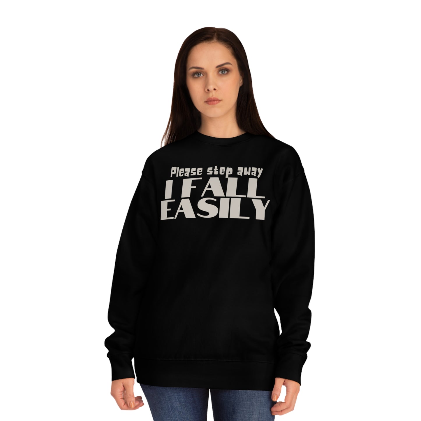 Please Step Away. I Fall easily Sweatshirt