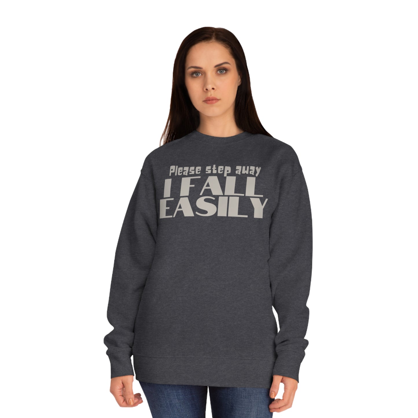 Please Step Away. I Fall easily Sweatshirt