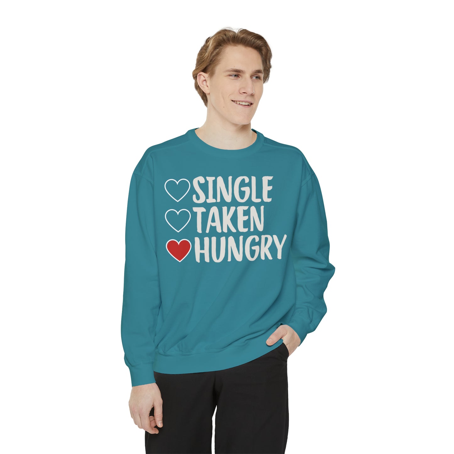 Single, Taken, & Hungry Sweatshirt