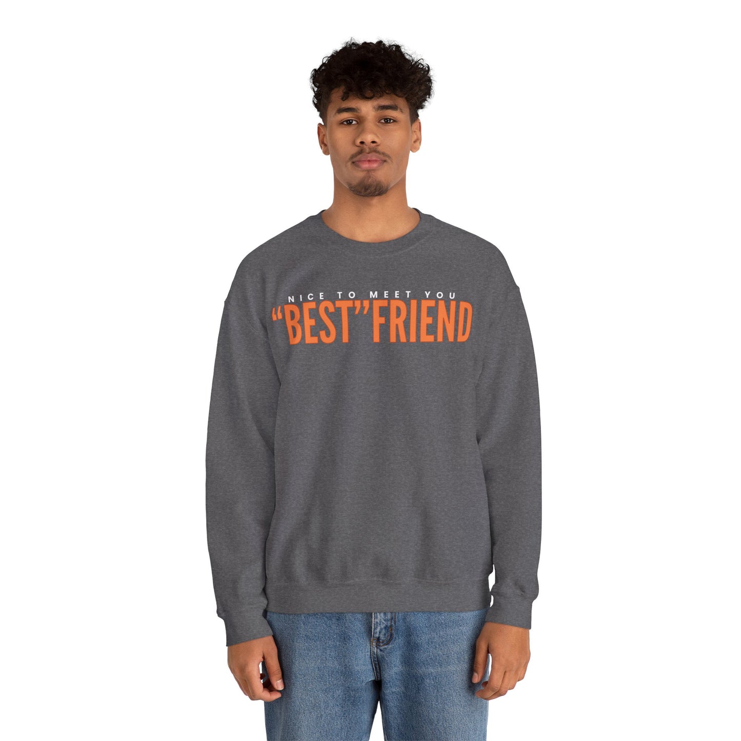 Nice To Meet You "Best" Friend Sweatshirt