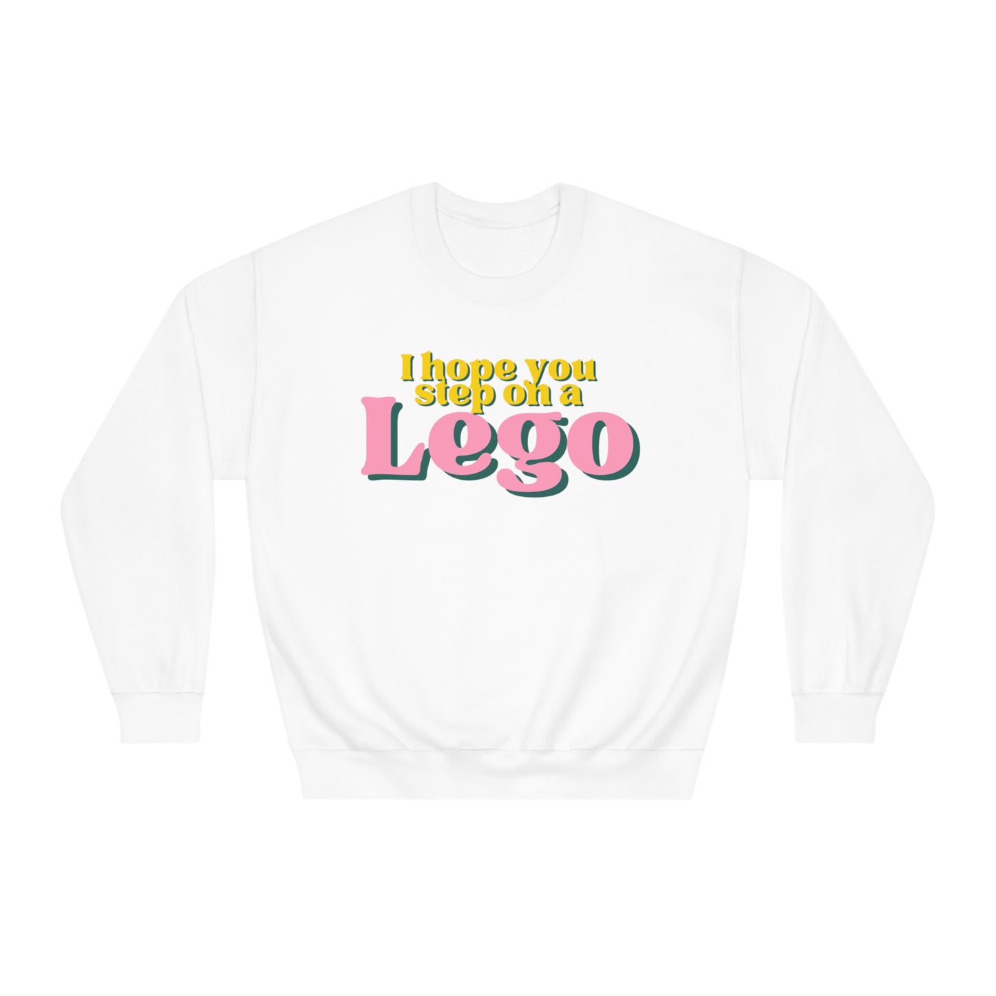 I Hope You Step On a Lego Sweatshirt