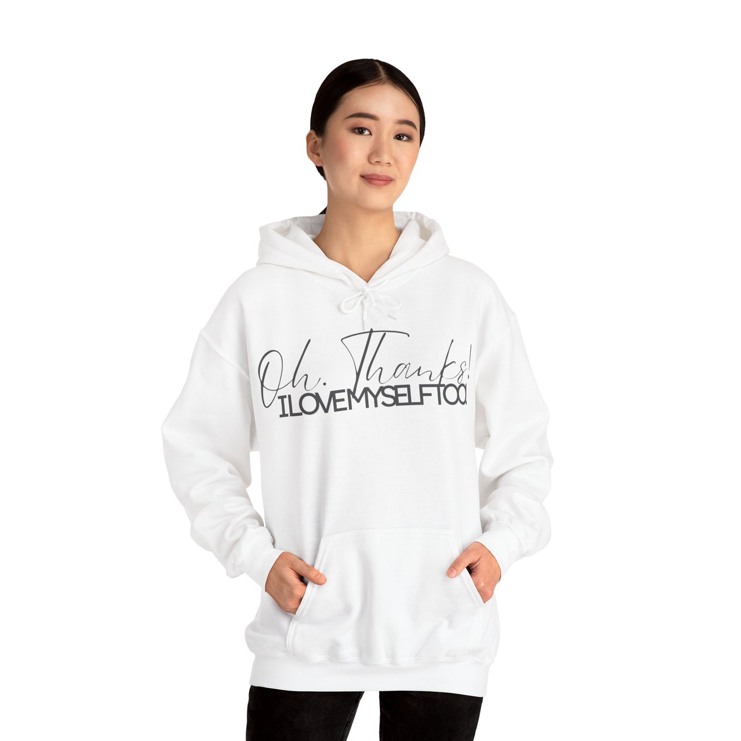 Oh Thanks! I Love Myself Too! Hoodie