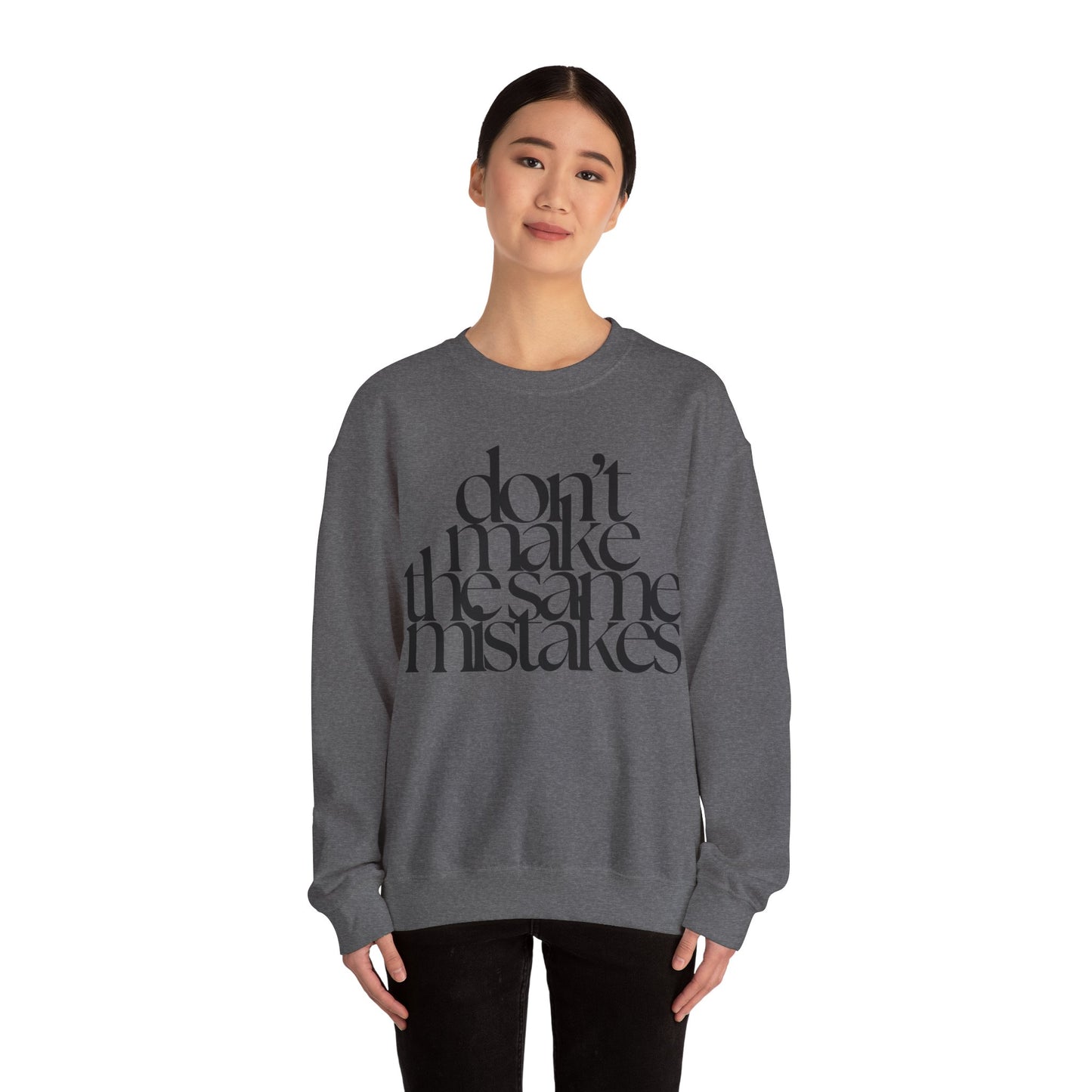 Don't Make The Same Mistakes Sweatshirt