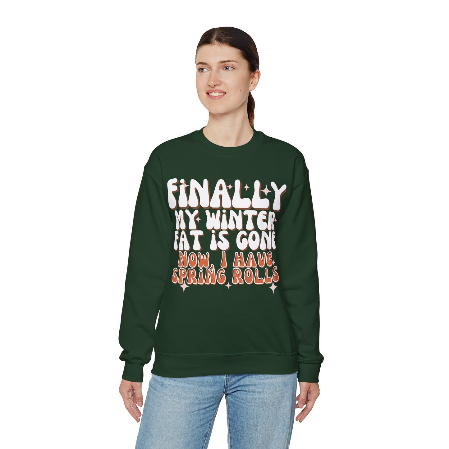 Finally, My Winter Fat Is Gone, Now I Have Spring Rolls Sweatshirt