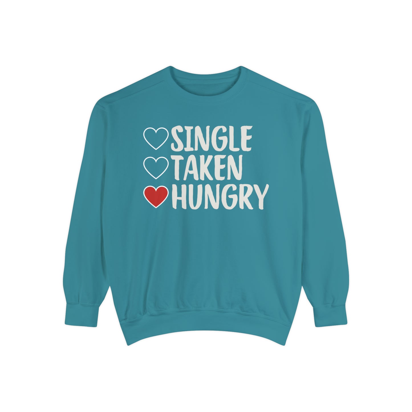 Single, Taken, & Hungry Sweatshirt