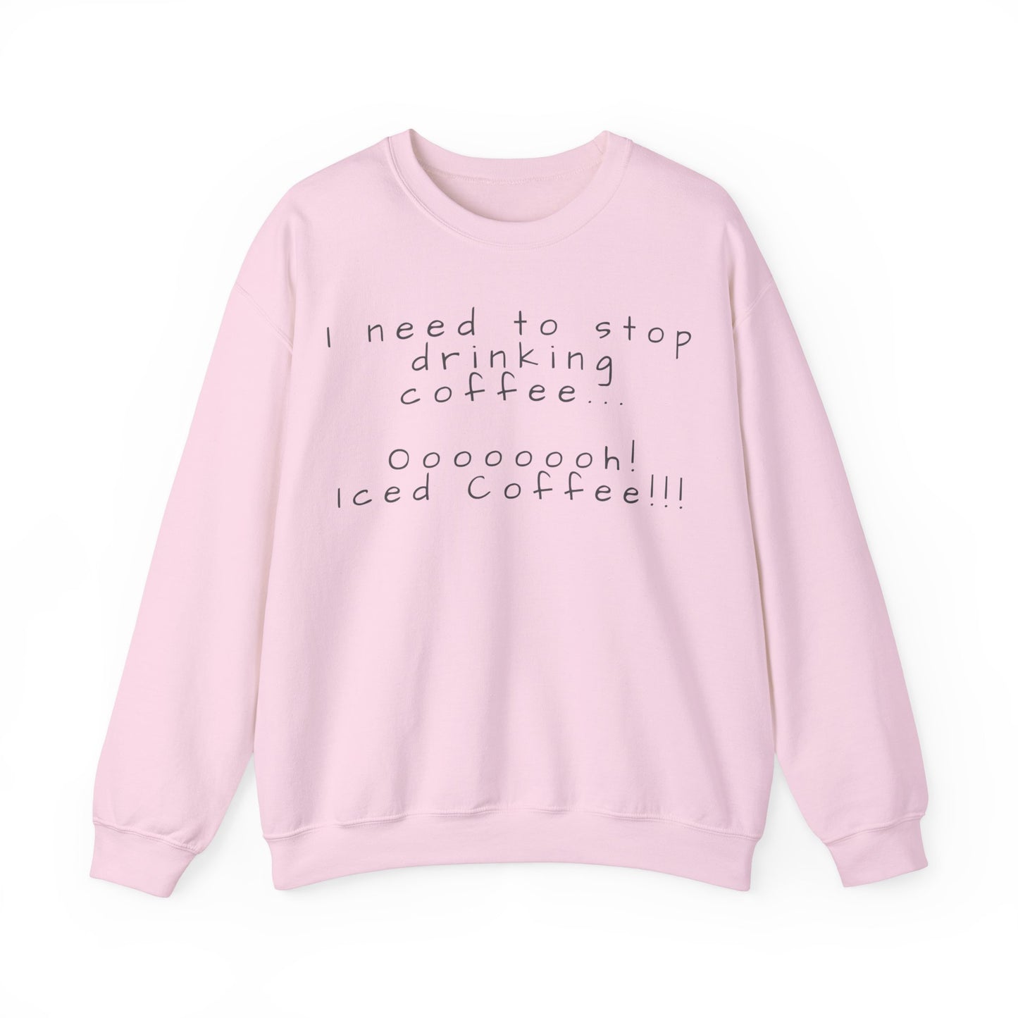 I Need To Stop Drinking Iced Coffee Sweater