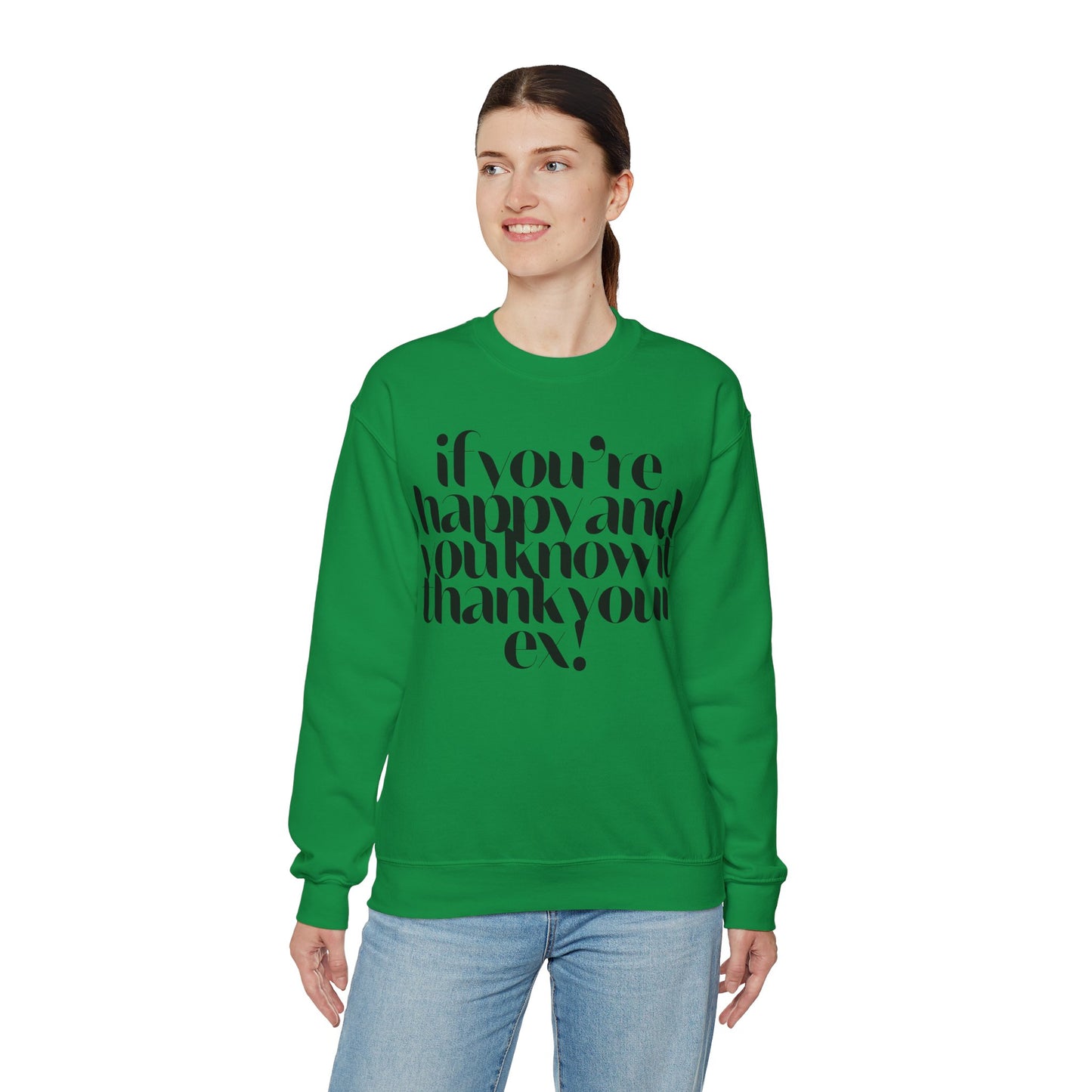 If You're Happy And You Know It Thank Your Ex! Sweatshirt