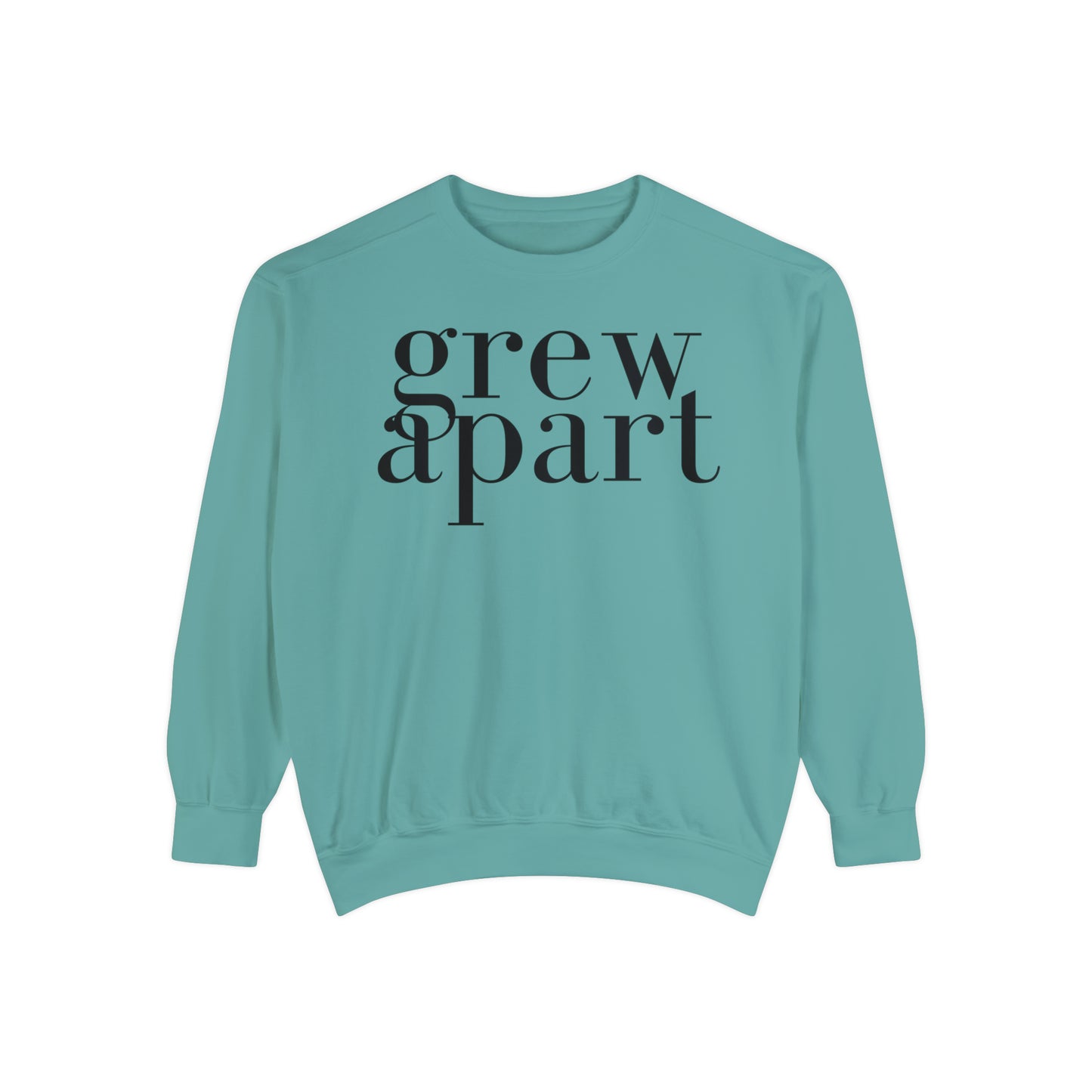 Grew Apart Sweatshirt