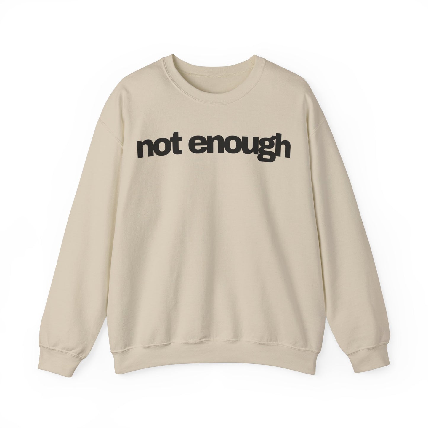 Not Enough Sweatshirt