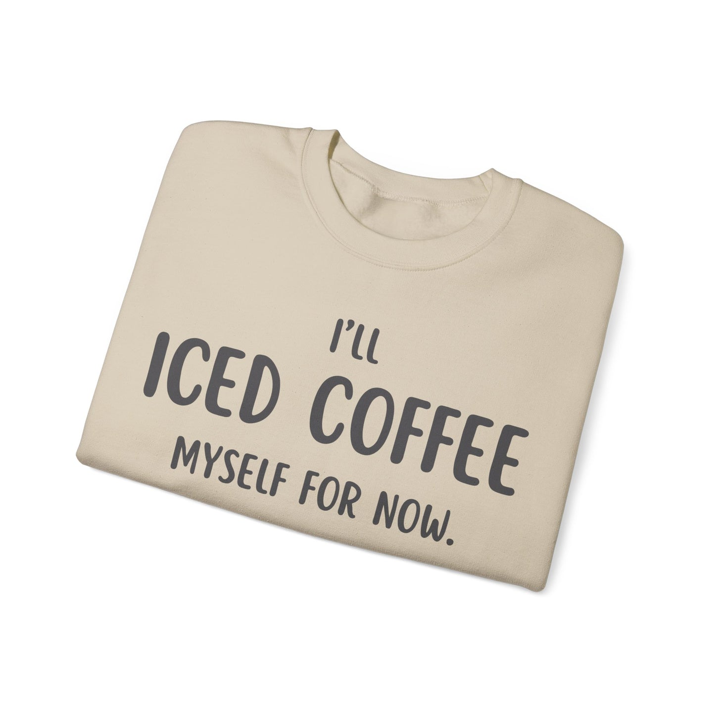 I'll Iced Coffee Myself For Now Sweater