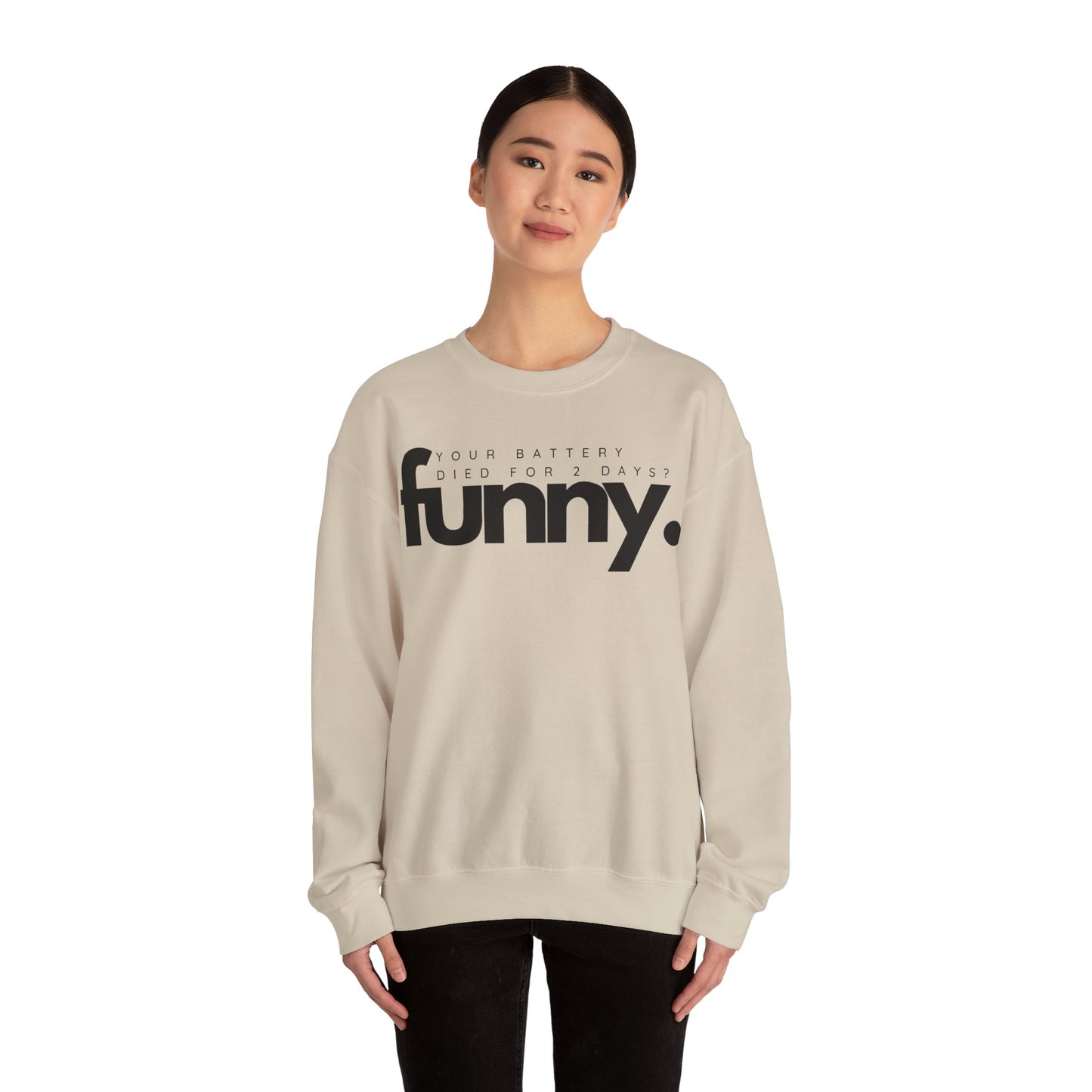 Your Battery Died for 2 Days? Funny. Sweatshirt