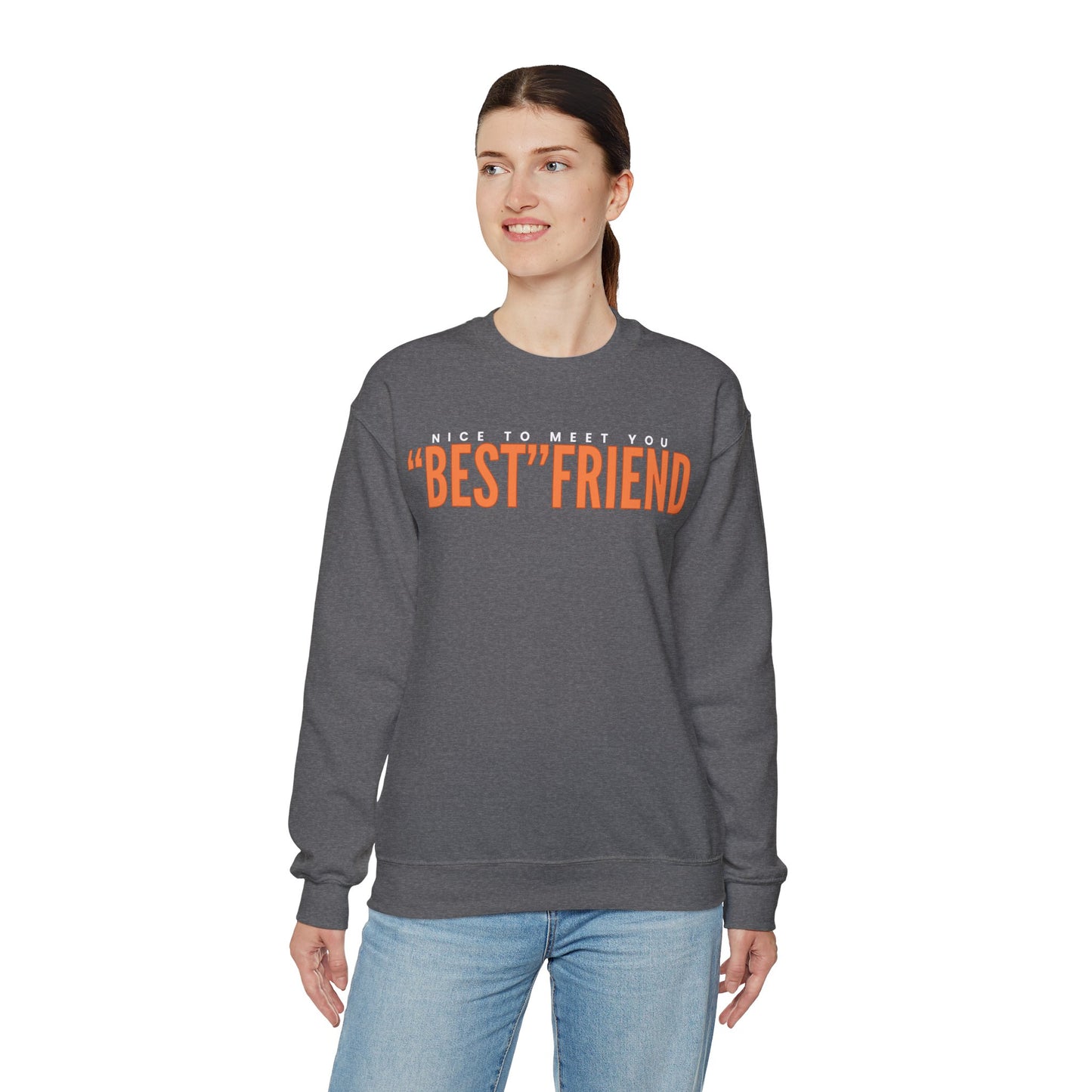 Nice To Meet You "Best" Friend Sweatshirt