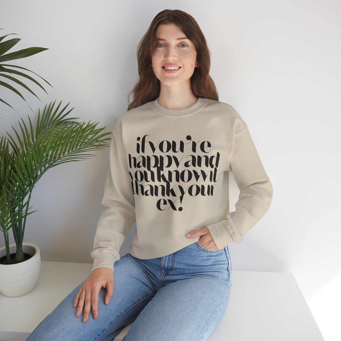 If You're Happy And You Know It Thank Your Ex! Sweatshirt