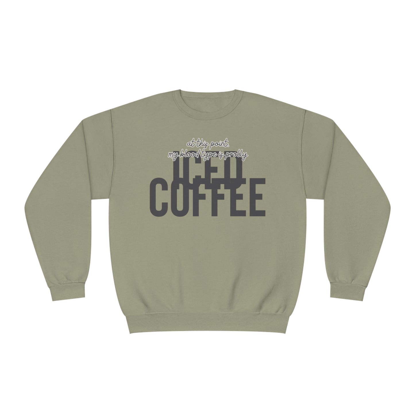 At This Point My Blood Type Is Prolly Iced Coffee Sweater