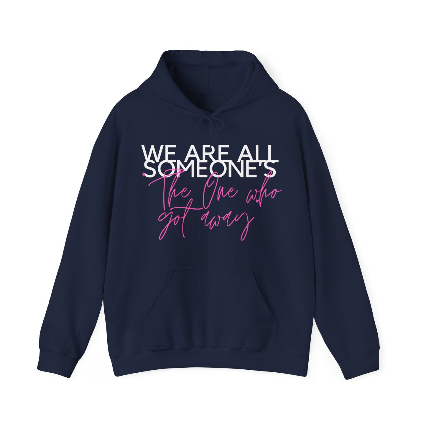 We Are All Someone's "The One Who Got Away" Hoodie