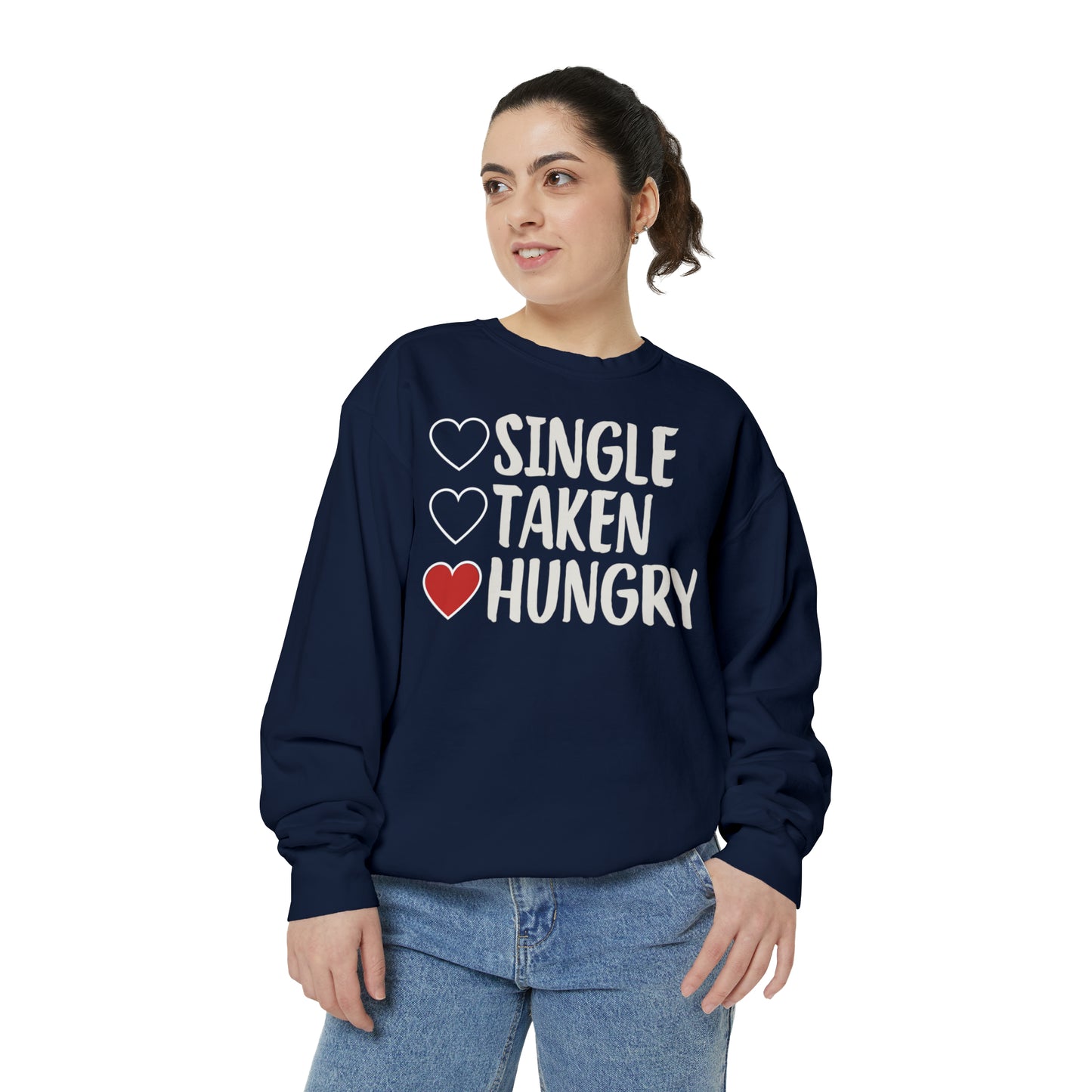 Single, Taken, & Hungry Sweatshirt